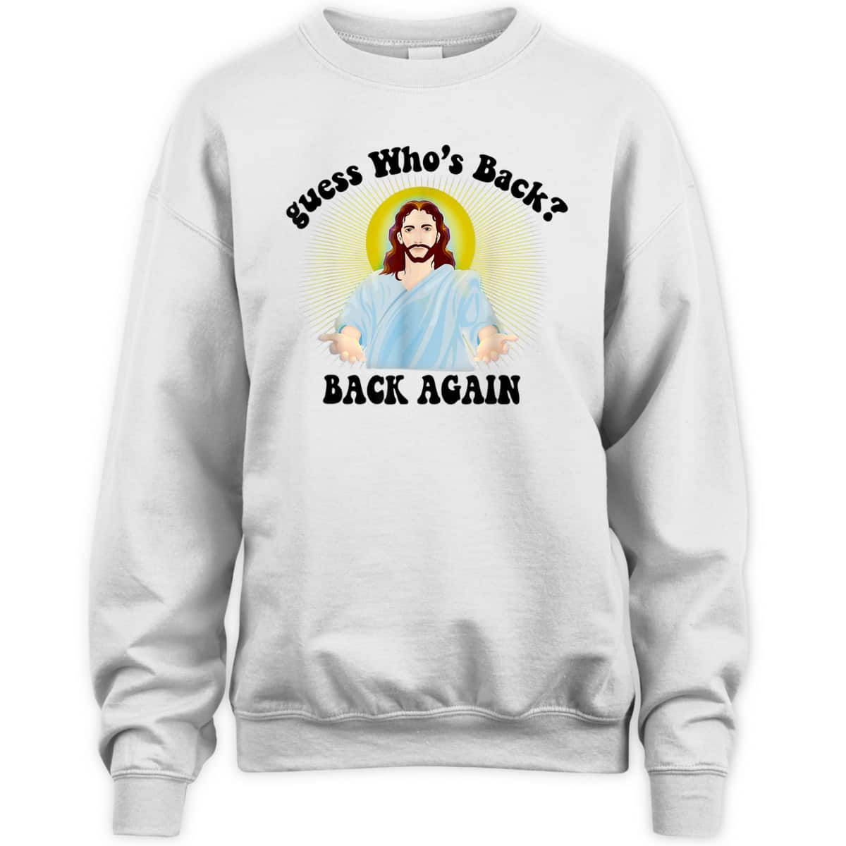 Guess Who's Back? Back Again Happy Easter Day Jesus Christian T-Shirt Guess Who's Back? Back Again Happy Easter Day Jesus Christian T-Shirt