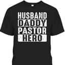 Funny Husband Daddy Pastor Appreciation Gift Preacher Father's Day T-Shirt