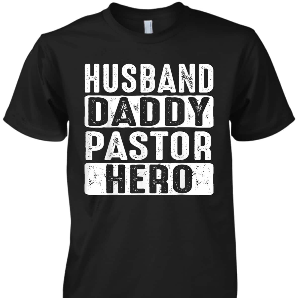 Funny Husband Daddy Pastor Appreciation Gift Preacher Father's Day T-Shirt Funny Husband Daddy Pastor Appreciation Gift Preacher Father's Day T-Shirt