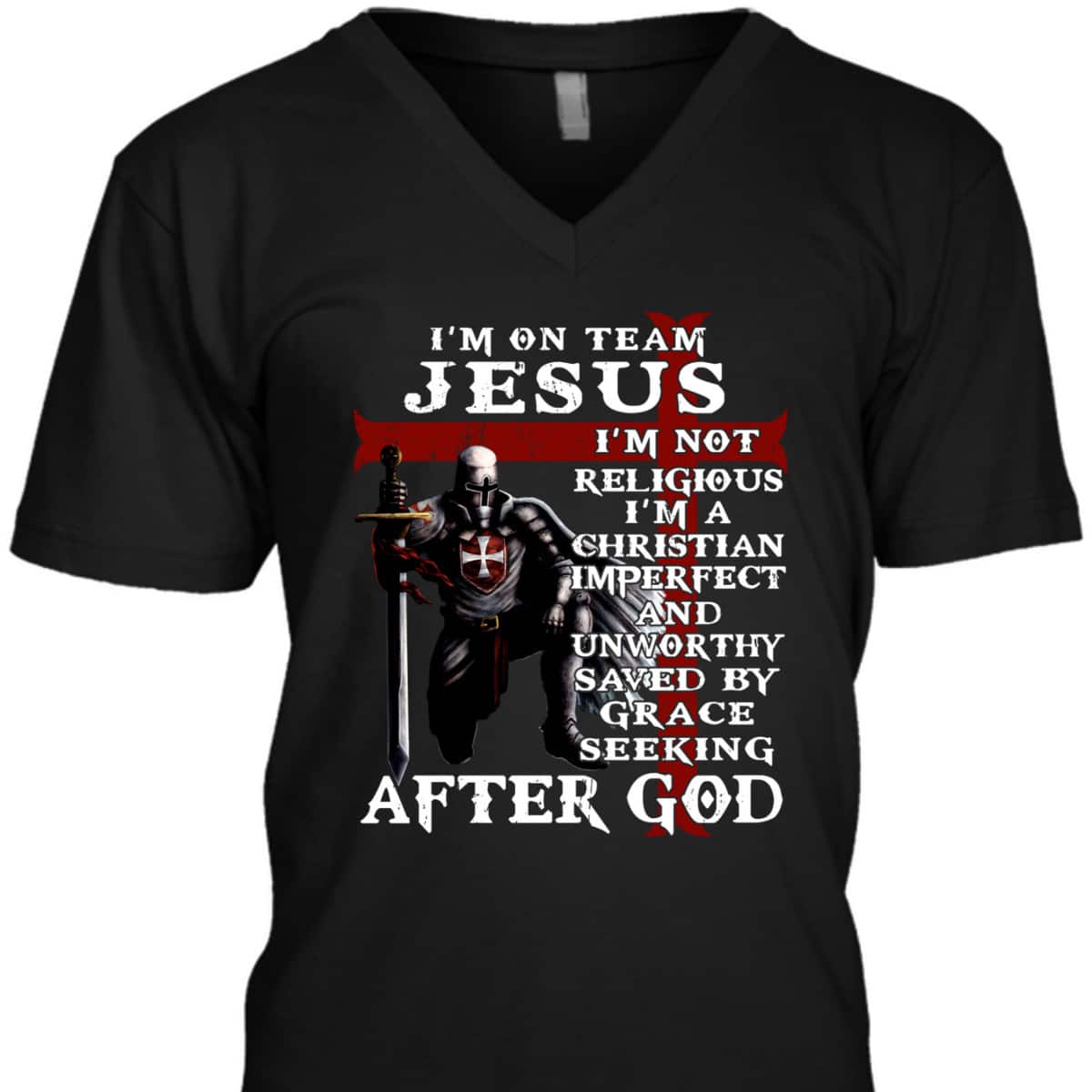 I'm On Team Jesus I'm Not Religious I'm A Christian Imperfect Knight Templar Armor Of God T-Shirt I'm On Team Jesus I'm Not Religious I'm A Christian Imperfect Knight Templar Armor Of God T-Shirt