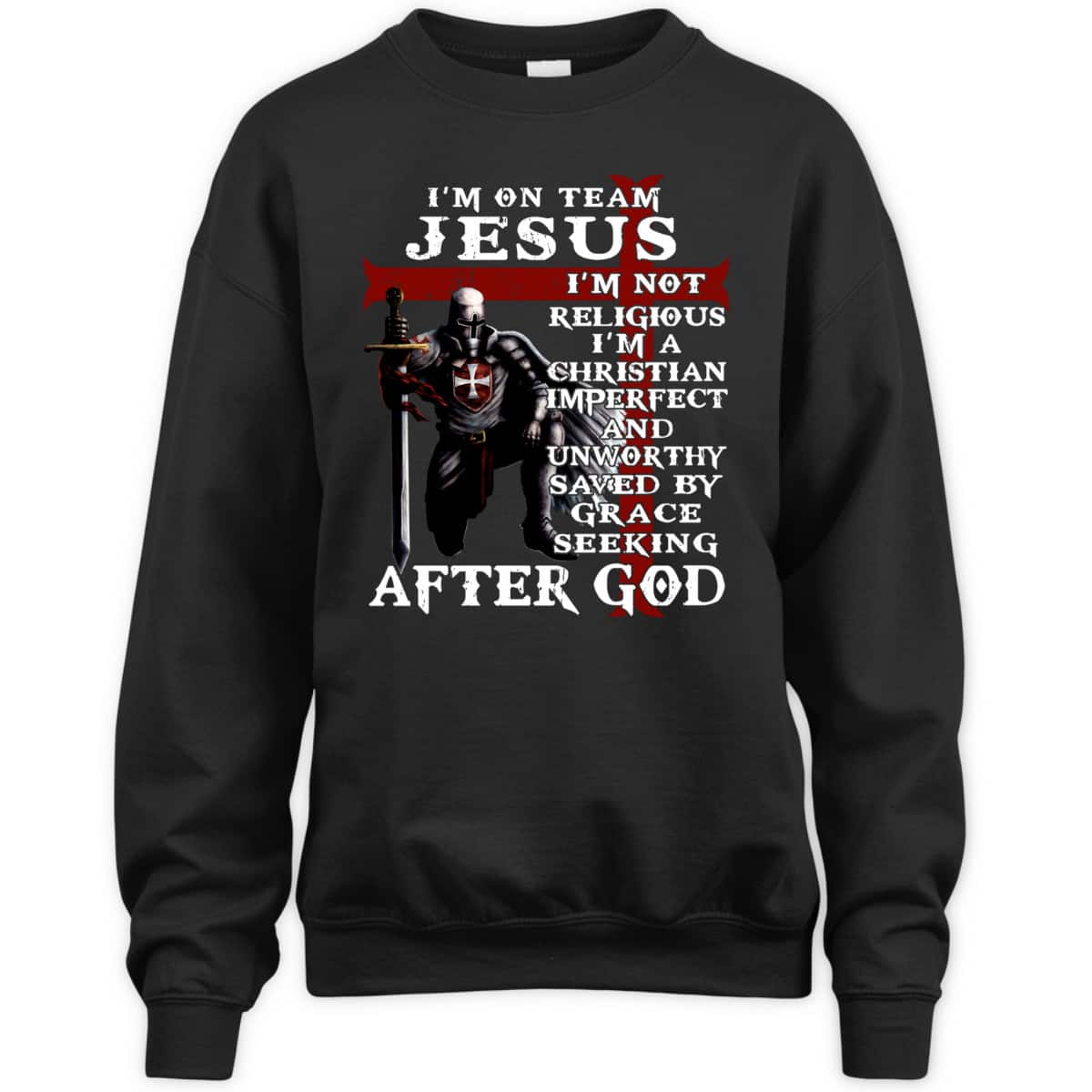 I'm On Team Jesus I'm Not Religious I'm A Christian Imperfect Knight Templar Armor Of God T-Shirt I'm On Team Jesus I'm Not Religious I'm A Christian Imperfect Knight Templar Armor Of God T-Shirt
