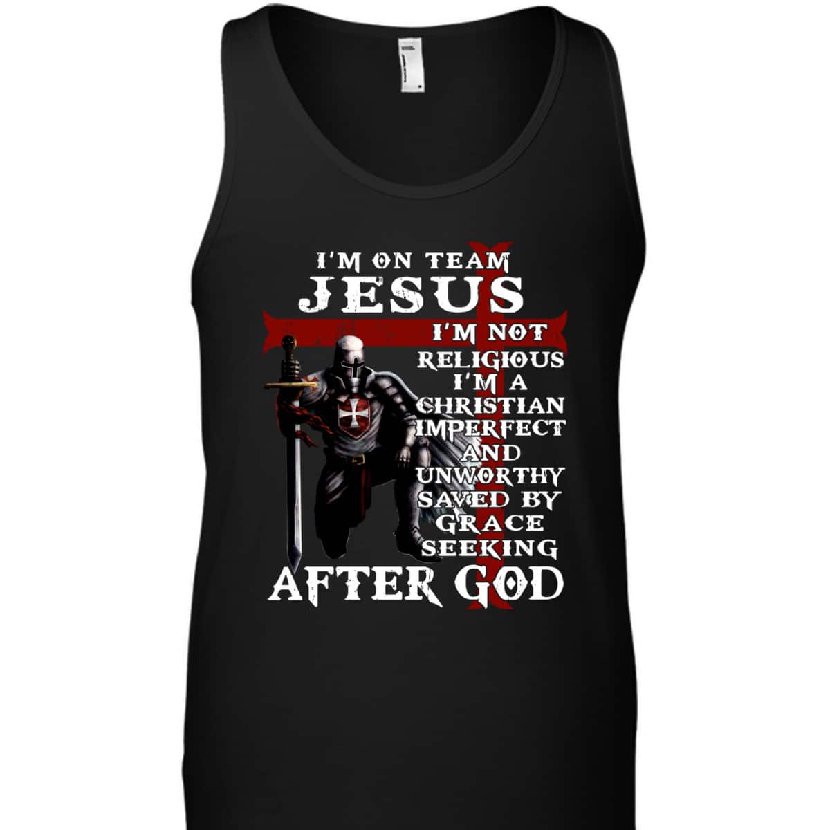 I'm On Team Jesus I'm Not Religious I'm A Christian Imperfect Knight Templar Armor Of God T-Shirt I'm On Team Jesus I'm Not Religious I'm A Christian Imperfect Knight Templar Armor Of God T-Shirt