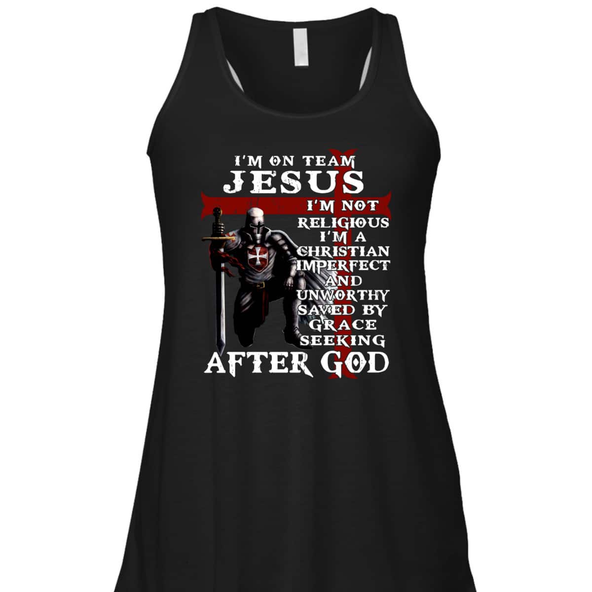 I'm On Team Jesus I'm Not Religious I'm A Christian Imperfect Knight Templar Armor Of God T-Shirt I'm On Team Jesus I'm Not Religious I'm A Christian Imperfect Knight Templar Armor Of God T-Shirt