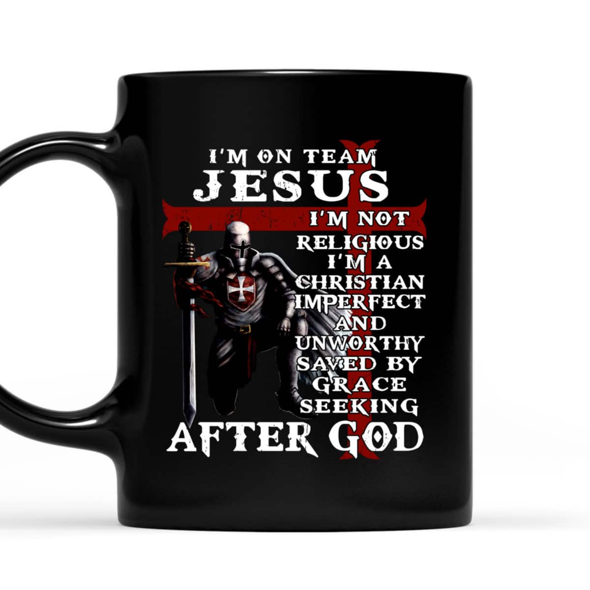 I'm On Team Jesus I'm Not Religious I'm A Christian Imperfect Knight Templar Armor Of God T-Shirt I'm On Team Jesus I'm Not Religious I'm A Christian Imperfect Knight Templar Armor Of God T-Shirt