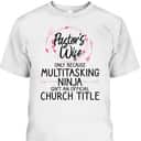 Funny Pastor Wife T-Shirt Only Because Multitasking Ninja Isn't An Official Church Title Funny Pastor Wife T-Shirt Only Because Multitasking Ninja Isn't An Official Church Title