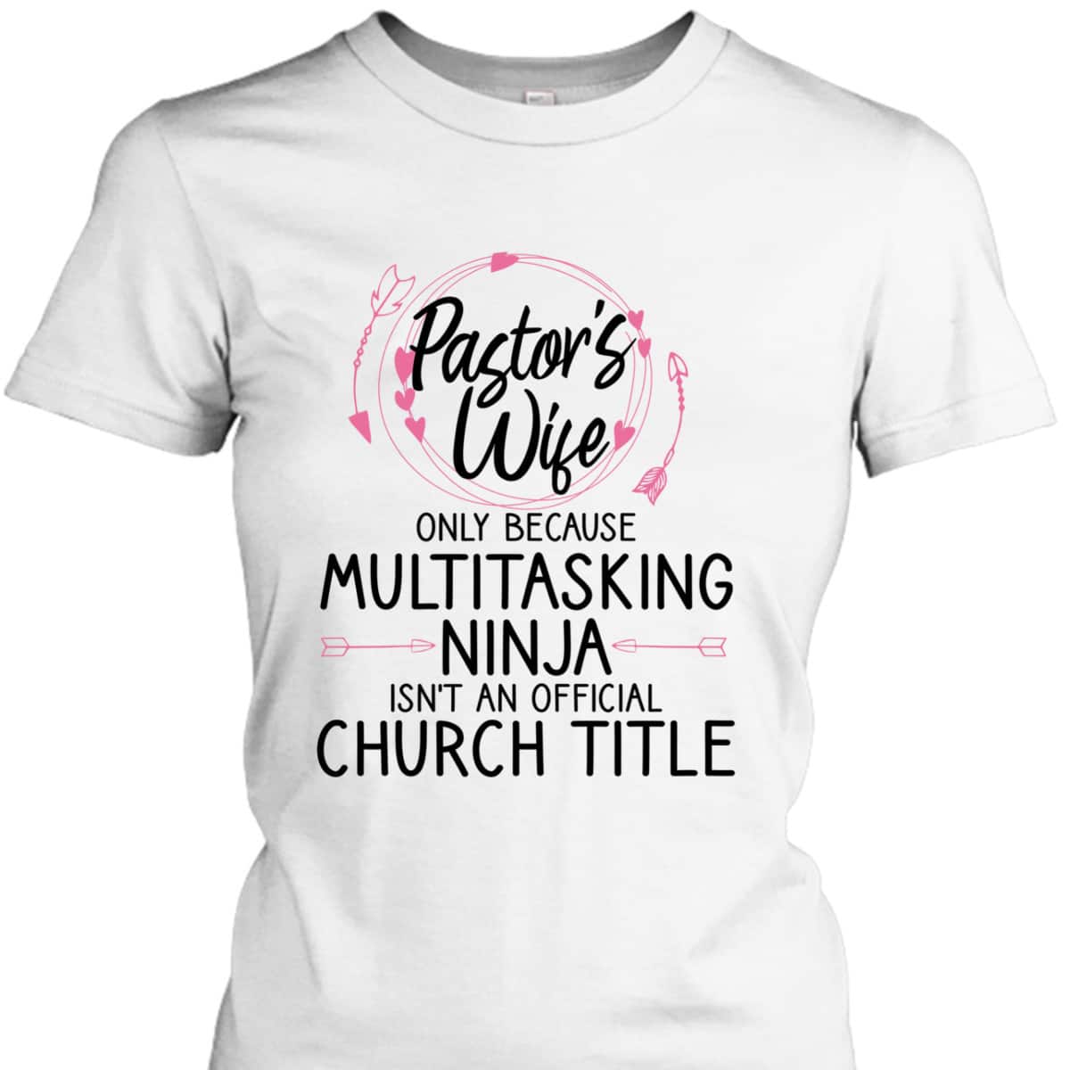 Funny Pastor Wife T-Shirt Only Because Multitasking Ninja Isn't An Official Church Title Funny Pastor Wife T-Shirt Only Because Multitasking Ninja Isn't An Official Church Title