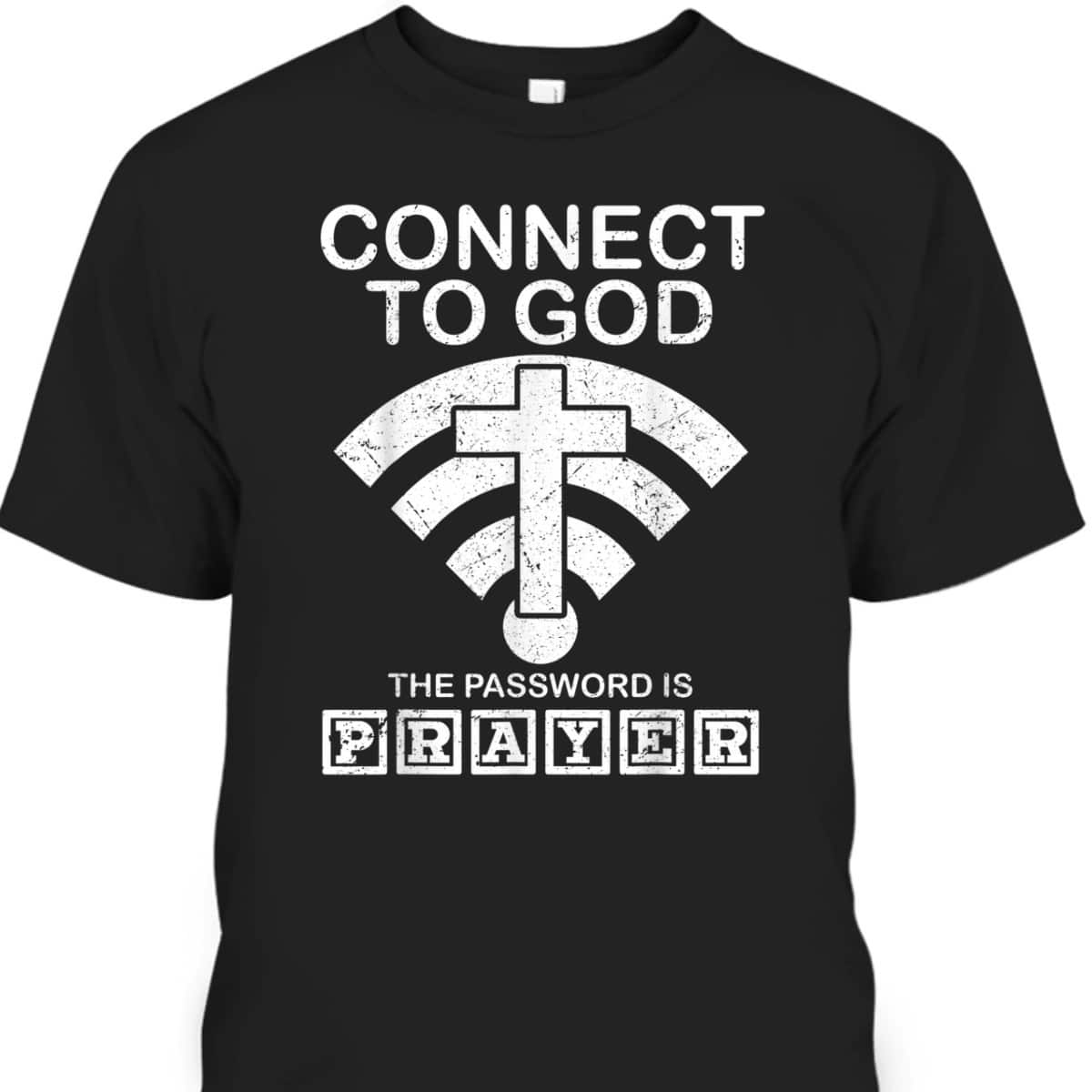 Connect To God The Password Is Player Proud Funny Christian T-Shirt