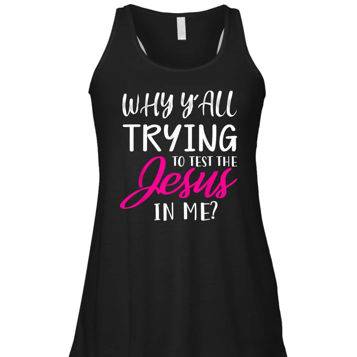 Why Y'All Trying To Test The Jesus In Me Funny Christian T-Shirt Why Y'All Trying To Test The Jesus In Me Funny Christian T-Shirt