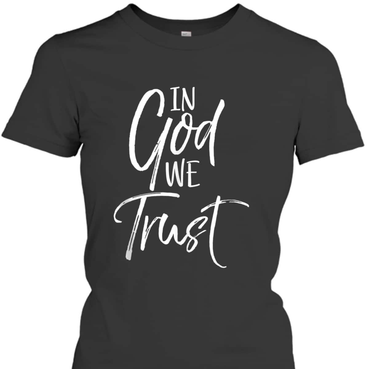 Christian Quote T-Shirt Religious Faith Saying In God We Trust Christian Quote T-Shirt Religious Faith Saying In God We Trust
