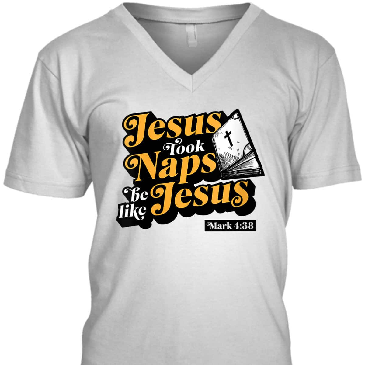 Jesus Took Naps Be Like Jesus Mark 4:38 Bible Verse Funny Christian T-Shirt Jesus Took Naps Be Like Jesus Mark 4:38 Bible Verse Funny Christian T-Shirt