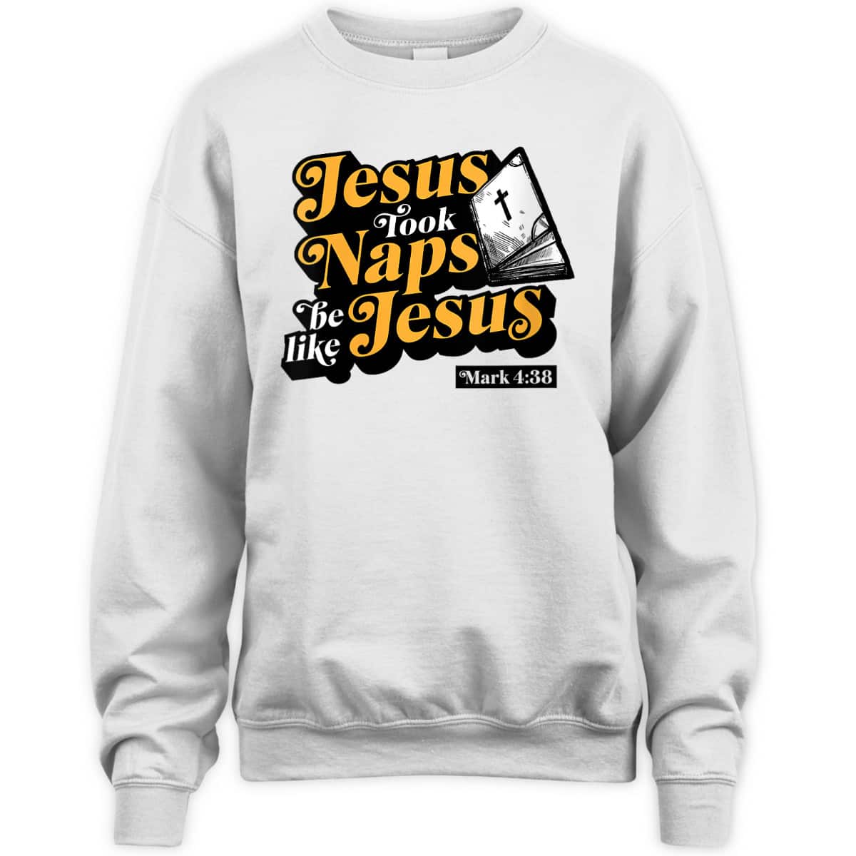 Jesus Took Naps Be Like Jesus Mark 4:38 Bible Verse Funny Christian T-Shirt Jesus Took Naps Be Like Jesus Mark 4:38 Bible Verse Funny Christian T-Shirt