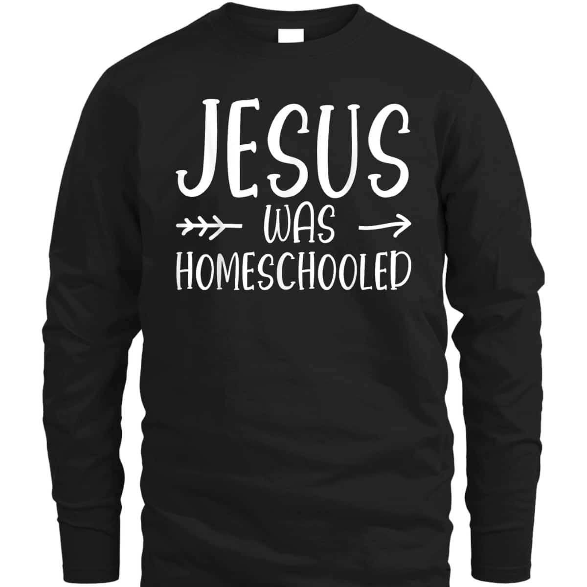 Jesus Was Homeschooled Funny Christian Homeschooling T-Shirt Jesus Was Homeschooled Funny Christian Homeschooling T-Shirt