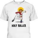 Holy Roller Funny Christian Jesus Roller Skates Skating T-Shirt Holy Roller Funny Christian Jesus Roller Skates Skating T-Shirt