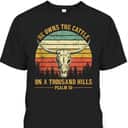 He Owns The Cattle On A Thousand Hills Bible Verse Psalm 50 Bull Skull Christian T-Shirt