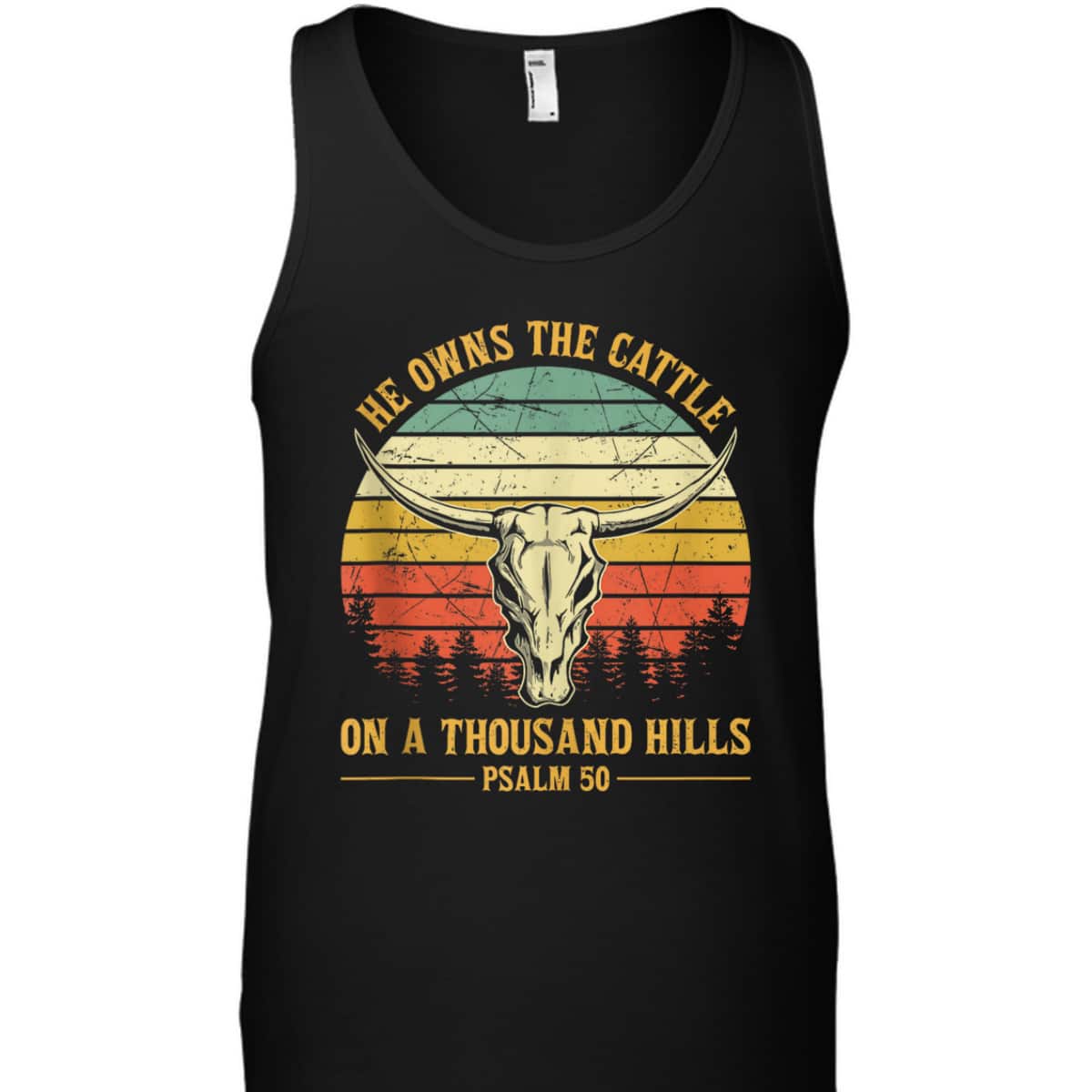 He Owns The Cattle On A Thousand Hills Bible Verse Psalm 50 Bull Skull Christian T-Shirt He Owns The Cattle On A Thousand Hills Bible Verse Psalm 50 Bull Skull Christian T-Shirt
