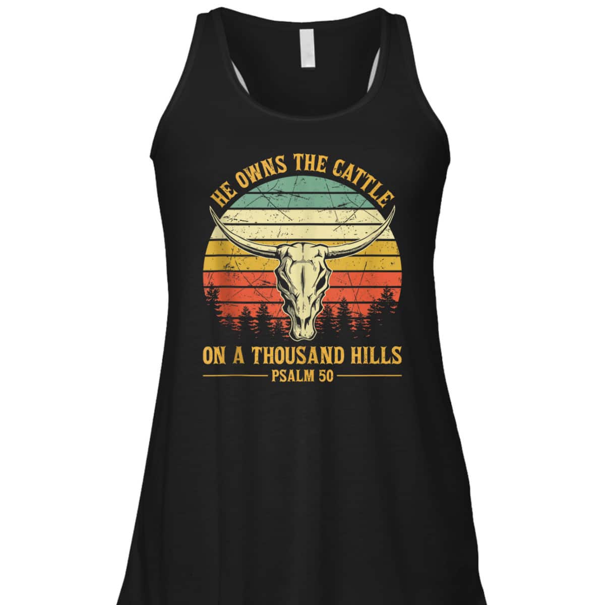 He Owns The Cattle On A Thousand Hills Bible Verse Psalm 50 Bull Skull Christian T-Shirt He Owns The Cattle On A Thousand Hills Bible Verse Psalm 50 Bull Skull Christian T-Shirt