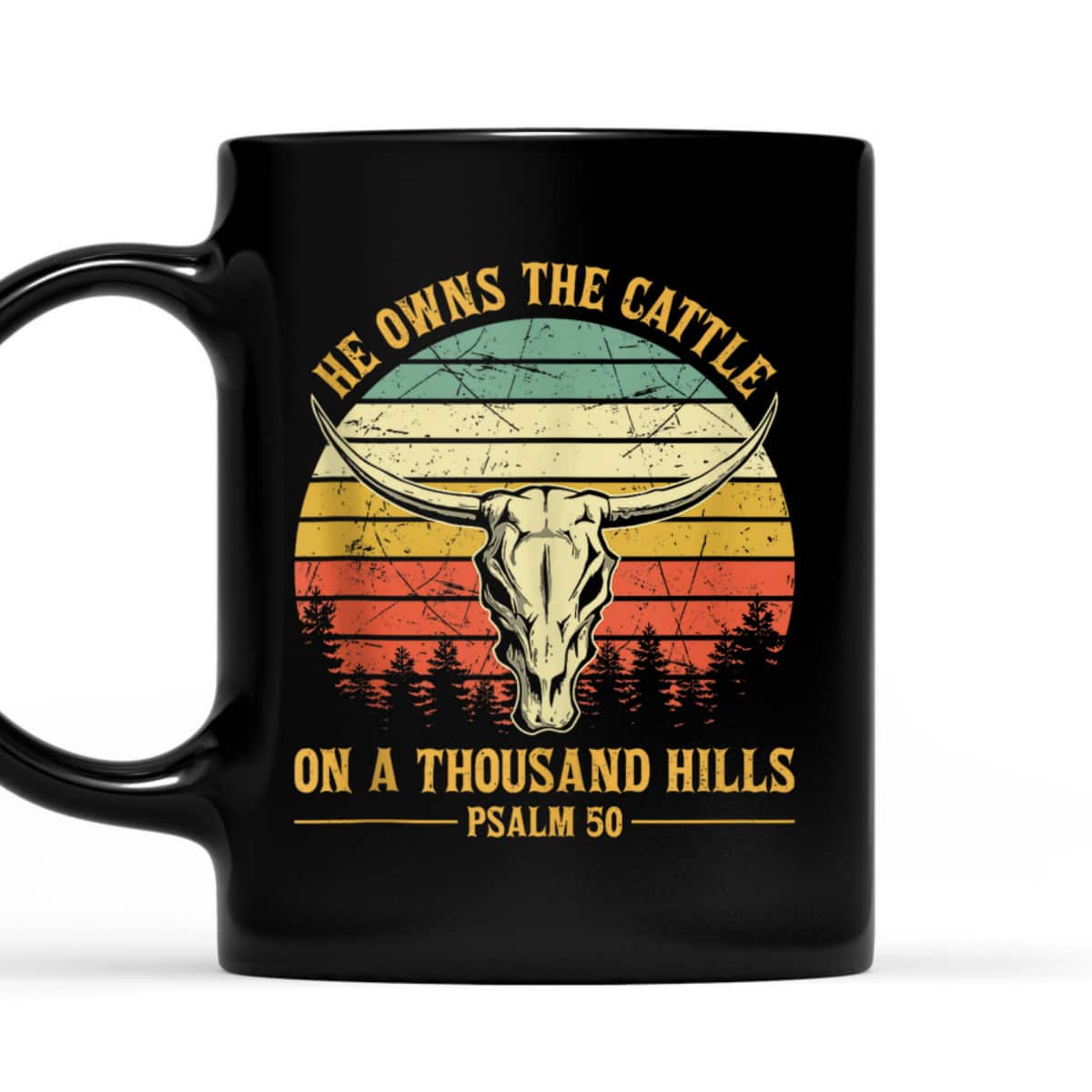 He Owns The Cattle On A Thousand Hills Bible Verse Psalm 50 Bull Skull Christian T-Shirt He Owns The Cattle On A Thousand Hills Bible Verse Psalm 50 Bull Skull Christian T-Shirt
