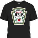 Catch Up With Jesus Funny Christian Jesus T-Shirt
