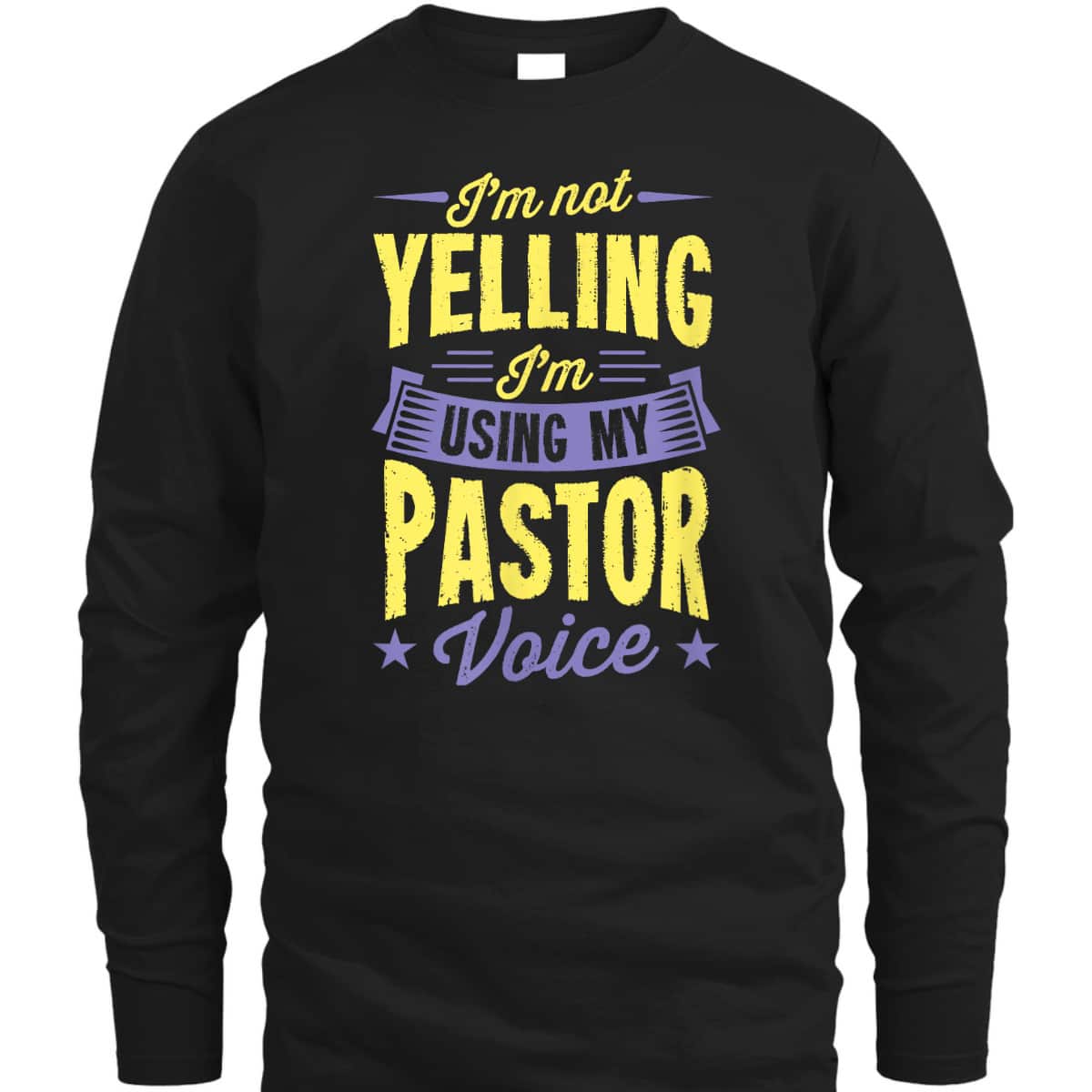 I'm Not Yelling I'm Using My Pastor Voice Funny Christian T-Shirt I'm Not Yelling I'm Using My Pastor Voice Funny Christian T-Shirt