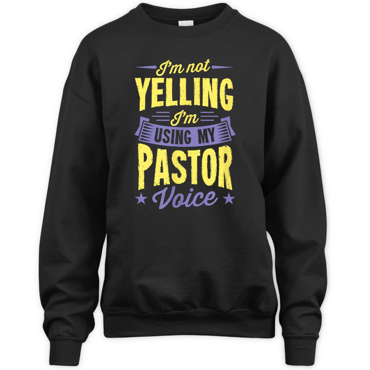 I'm Not Yelling I'm Using My Pastor Voice Funny Christian T-Shirt I'm Not Yelling I'm Using My Pastor Voice Funny Christian T-Shirt