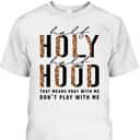 Half Hood Half Holy Funny Christian Religious Leopard Don't Play With Me T-Shirt