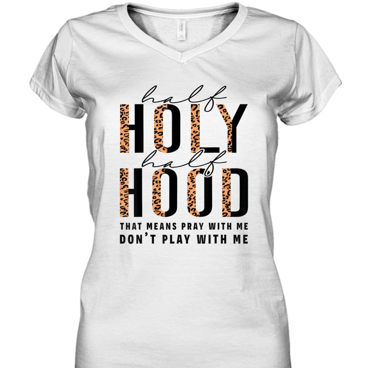 Half Hood Half Holy Funny Christian Religious Leopard Don't Play With Me T-Shirt Half Hood Half Holy Funny Christian Religious Leopard Don't Play With Me T-Shirt