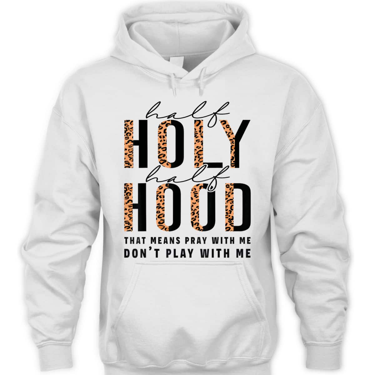 Half Hood Half Holy Funny Christian Religious Leopard Don't Play With Me T-Shirt Half Hood Half Holy Funny Christian Religious Leopard Don't Play With Me T-Shirt