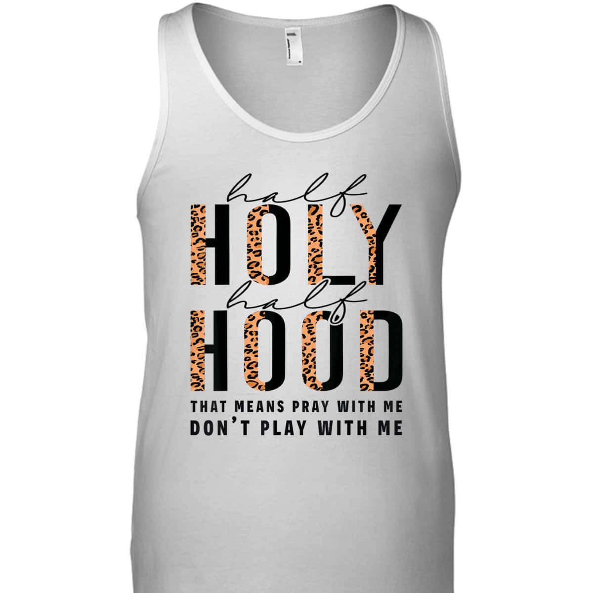 Half Hood Half Holy Funny Christian Religious Leopard Don't Play With Me T-Shirt Half Hood Half Holy Funny Christian Religious Leopard Don't Play With Me T-Shirt