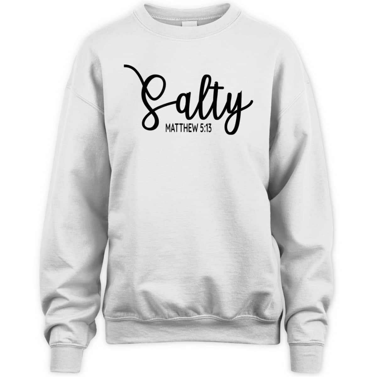 Salty Matthew 513 Christian Bible Verse T-Shirt Salty Matthew 513 Christian Bible Verse T-Shirt