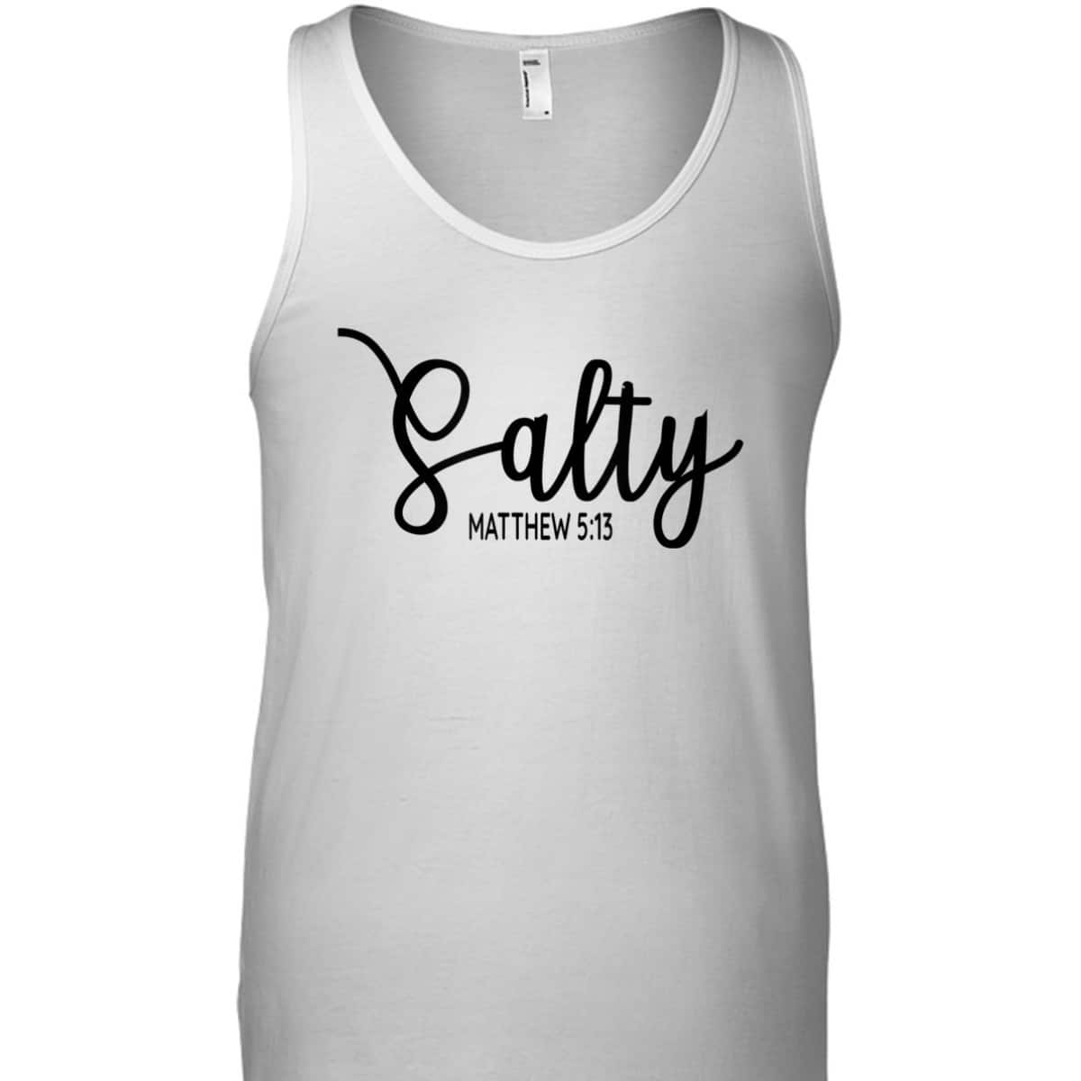 Salty Matthew 513 Christian Bible Verse T-Shirt Salty Matthew 513 Christian Bible Verse T-Shirt