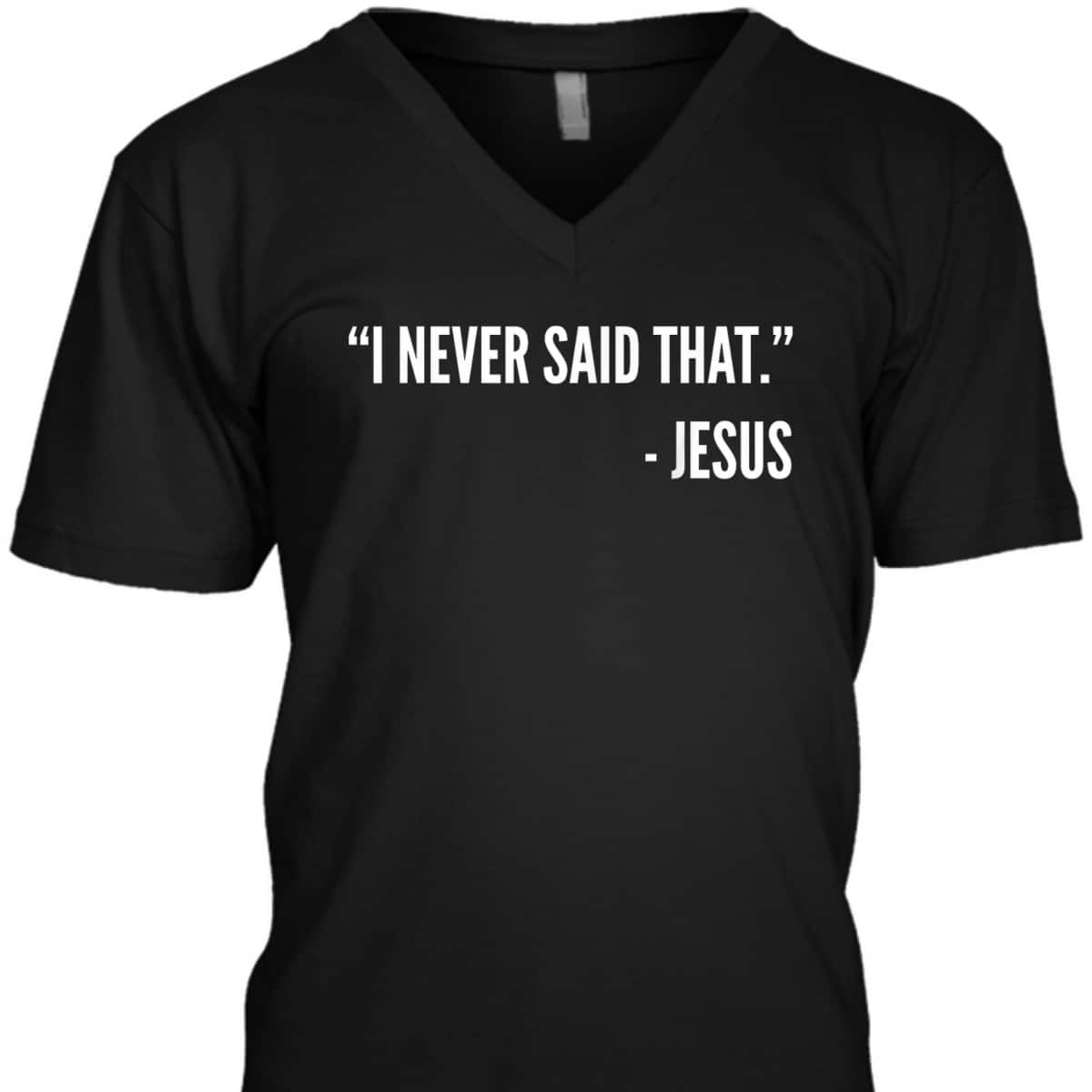 Christian Funny T-Shirt I Never Said That Jesus Christian Funny T-Shirt I Never Said That Jesus