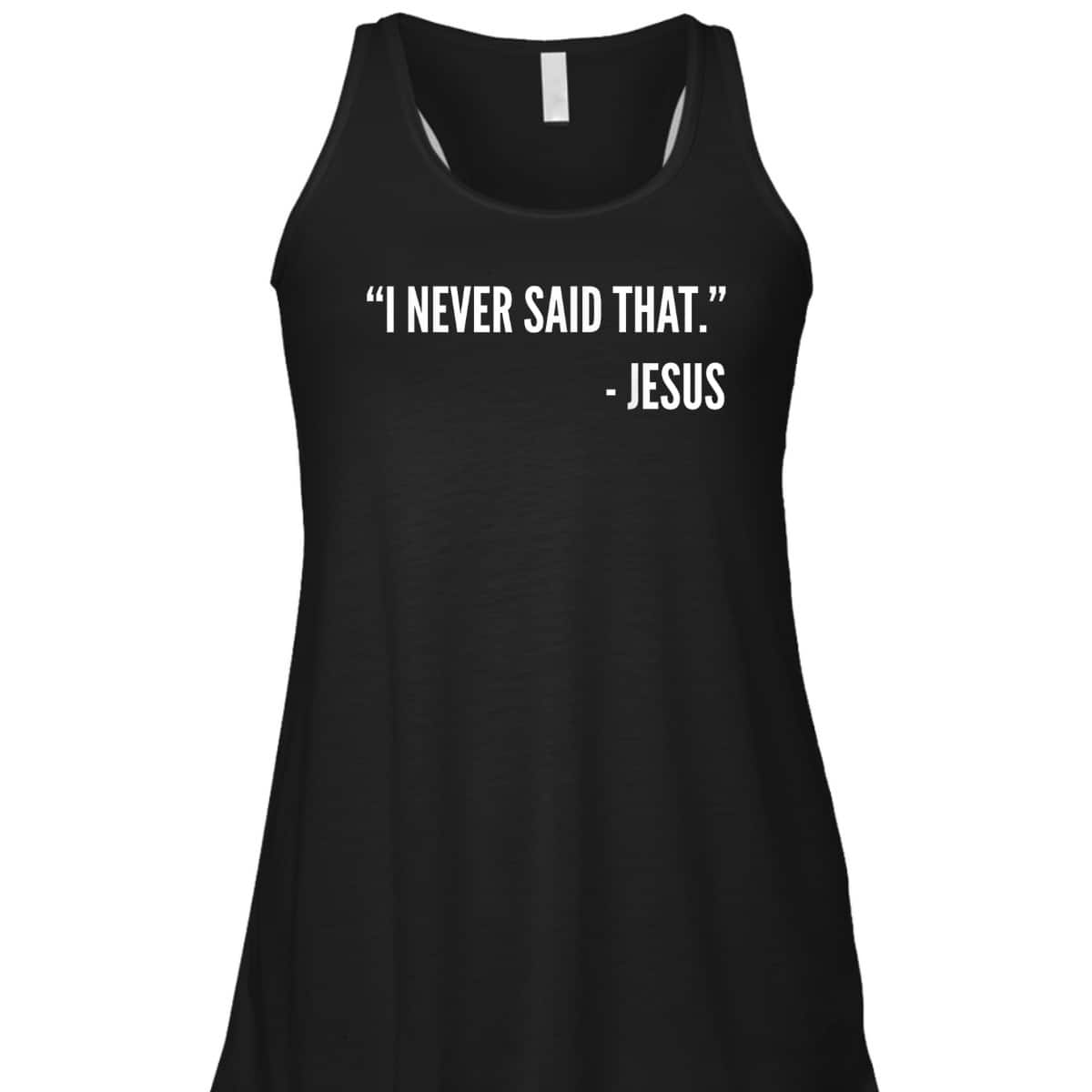 Christian Funny T-Shirt I Never Said That Jesus Christian Funny T-Shirt I Never Said That Jesus