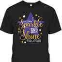 I'm Gonna Sparkle And Shine For Jesus! Bible Verse Matthew 5:14-16 Christian T-Shirt I'm Gonna Sparkle And Shine For Jesus! Bible Verse Matthew 5:14-16 Christian T-Shirt