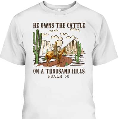 He Owns The Cattle On A Thousand Hills Psalm 50 Christian Bible Verse T-Shirt