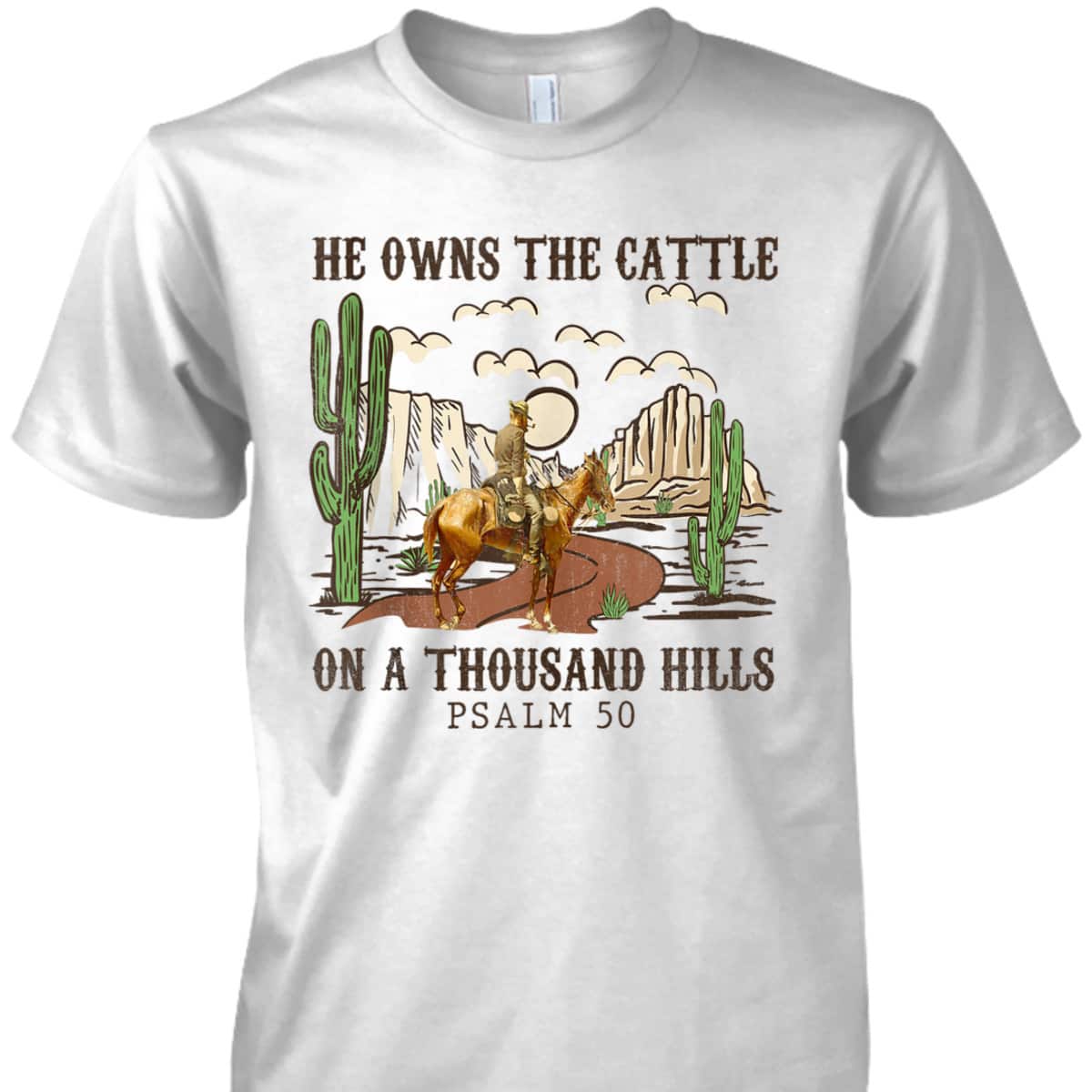 He Owns The Cattle On A Thousand Hills Psalm 50 Christian Bible Verse T-Shirt