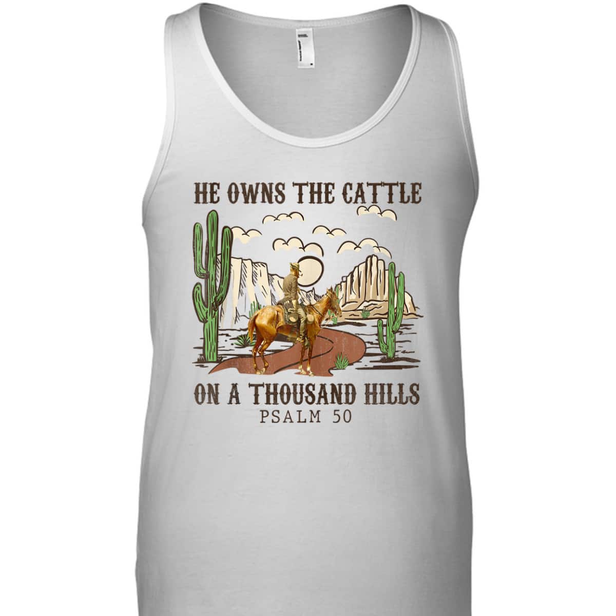 He Owns The Cattle On A Thousand Hills Psalm 50 Christian Bible Verse T-Shirt He Owns The Cattle On A Thousand Hills Psalm 50 Christian Bible Verse T-Shirt