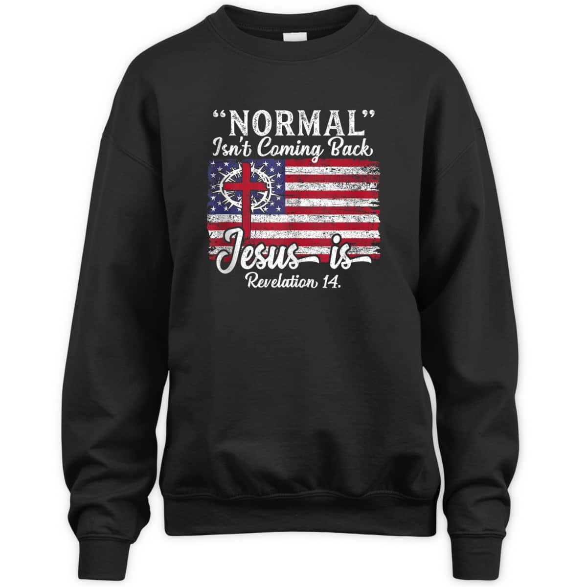 4th Of July Christian Normal Isn't Coming Back Jesus Is Bible Verse US Flag T-Shirt 4th Of July Christian Normal Isn't Coming Back Jesus Is Bible Verse US Flag T-Shirt