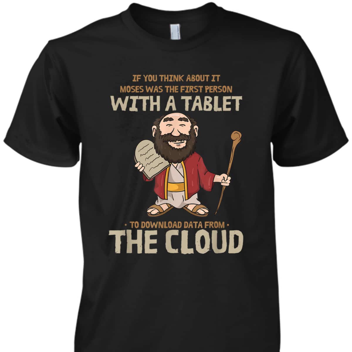 Moses Downloaded From The Cloud Funny Religious Christian T-Shirt Moses Downloaded From The Cloud Funny Religious Christian T-Shirt