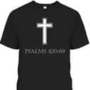Bible Verse Psalms 420:69 T-Shirt Christian Atheist Bible Scripture Gift Bible Verse Psalms 420:69 T-Shirt Christian Atheist Bible Scripture Gift