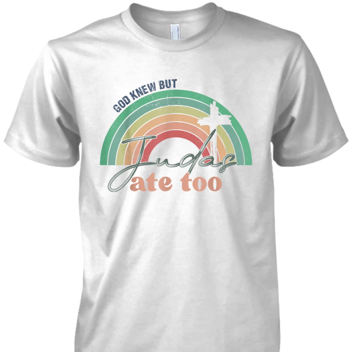 God Knew But Judas Ate Too Rainbow Vintage Funny Christian T-Shirt God Knew But Judas Ate Too Rainbow Vintage Funny Christian T-Shirt