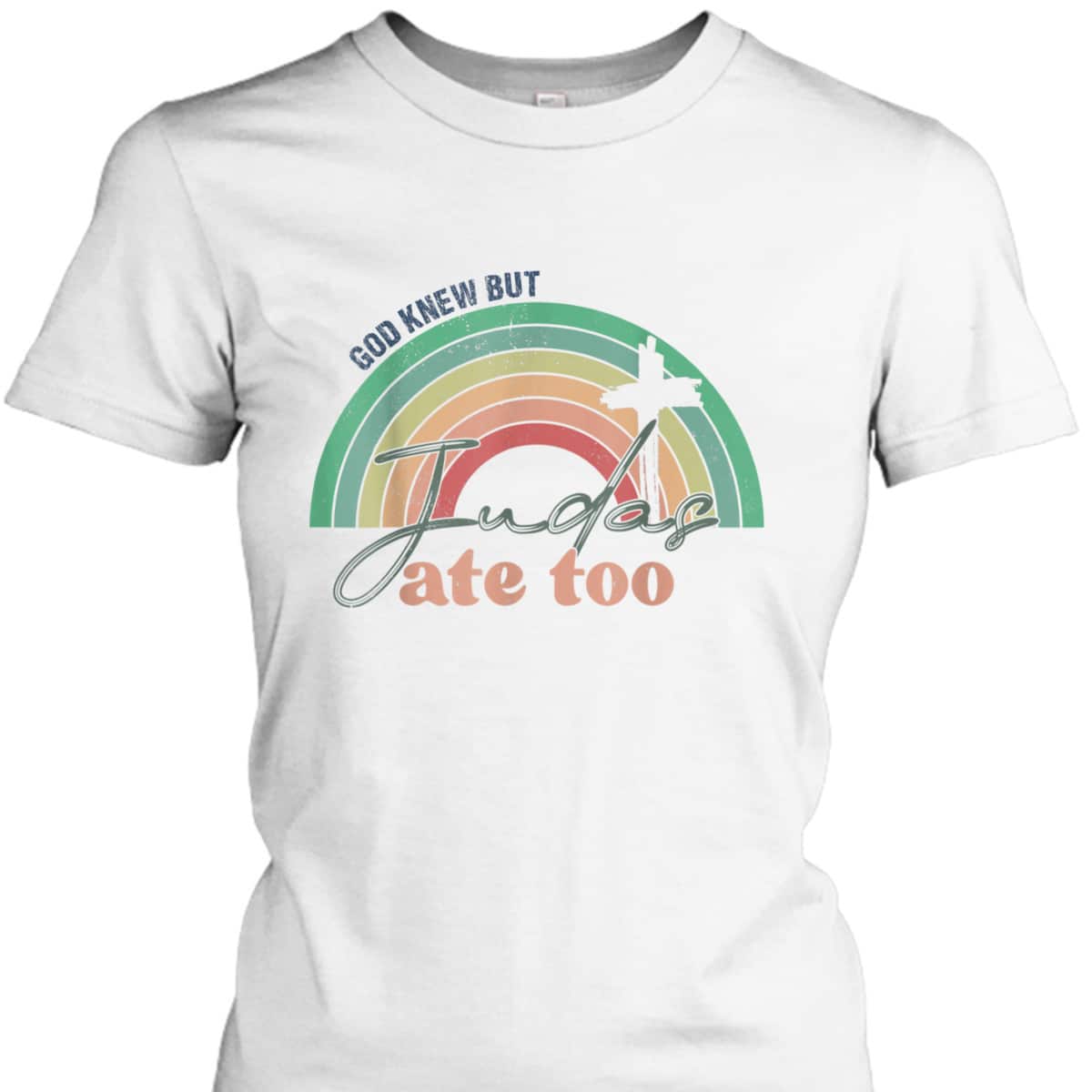 God Knew But Judas Ate Too Rainbow Vintage Funny Christian T-Shirt God Knew But Judas Ate Too Rainbow Vintage Funny Christian T-Shirt