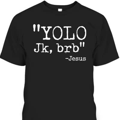 YOLO Jk BRB Jesus Funny Christian T-Shirt Easter Day Gift