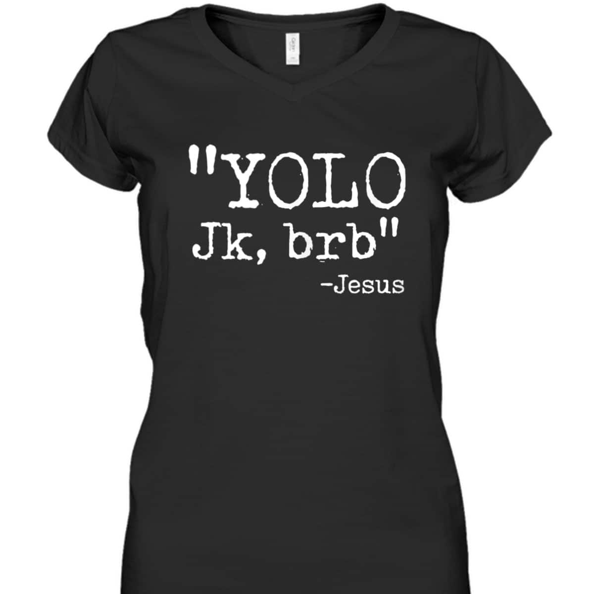 YOLO Jk BRB Jesus Funny Christian T-Shirt Easter Day Gift YOLO Jk BRB Jesus Funny Christian T-Shirt Easter Day Gift