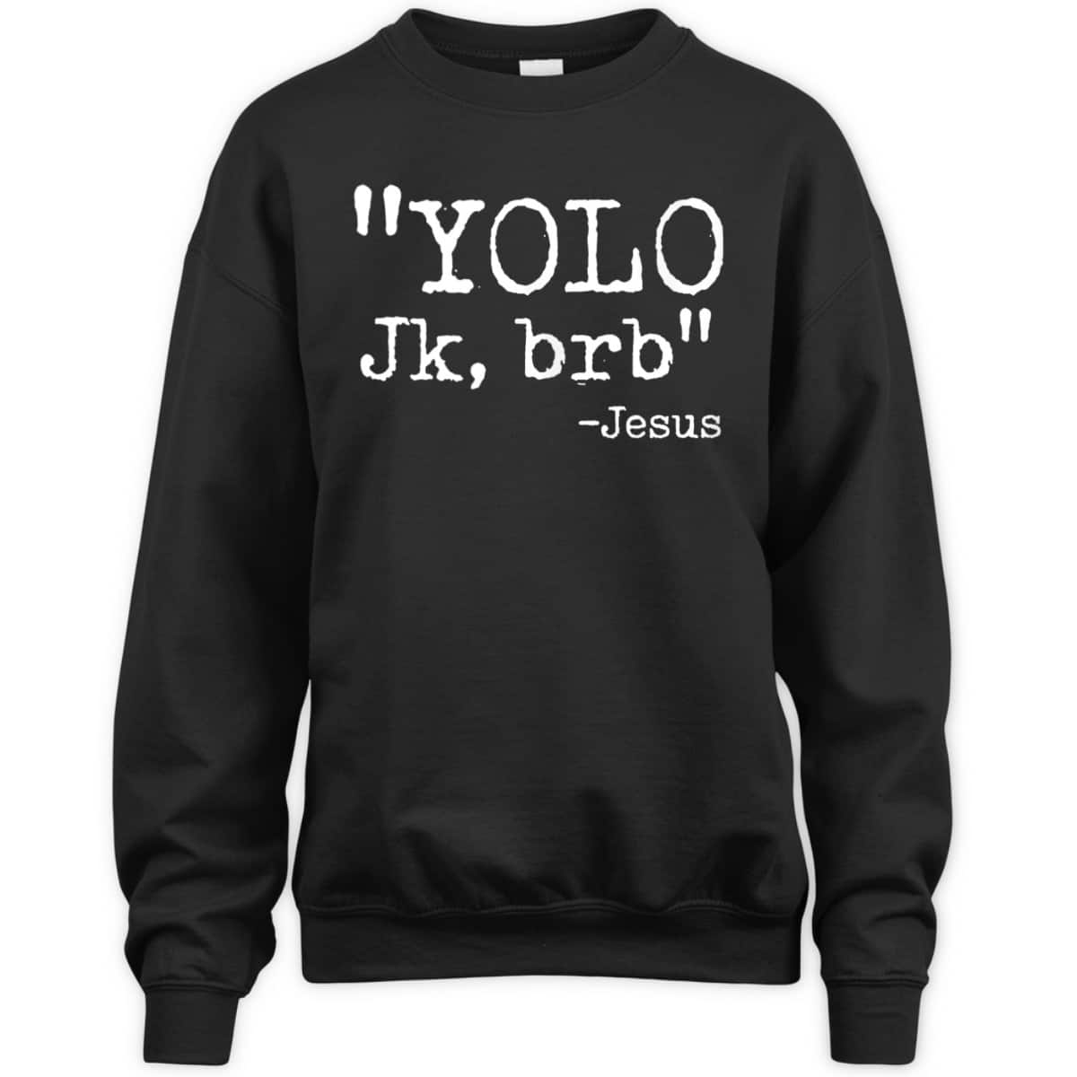 YOLO Jk BRB Jesus Funny Christian T-Shirt Easter Day Gift YOLO Jk BRB Jesus Funny Christian T-Shirt Easter Day Gift