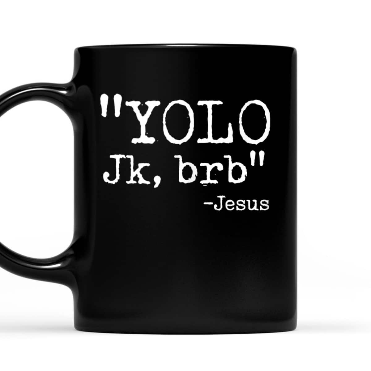 YOLO Jk BRB Jesus Funny Christian T-Shirt Easter Day Gift YOLO Jk BRB Jesus Funny Christian T-Shirt Easter Day Gift