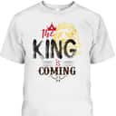The King Is Coming Jesus Is King Lion Of Judah T-Shirt The King Is Coming Jesus Is King Lion Of Judah T-Shirt