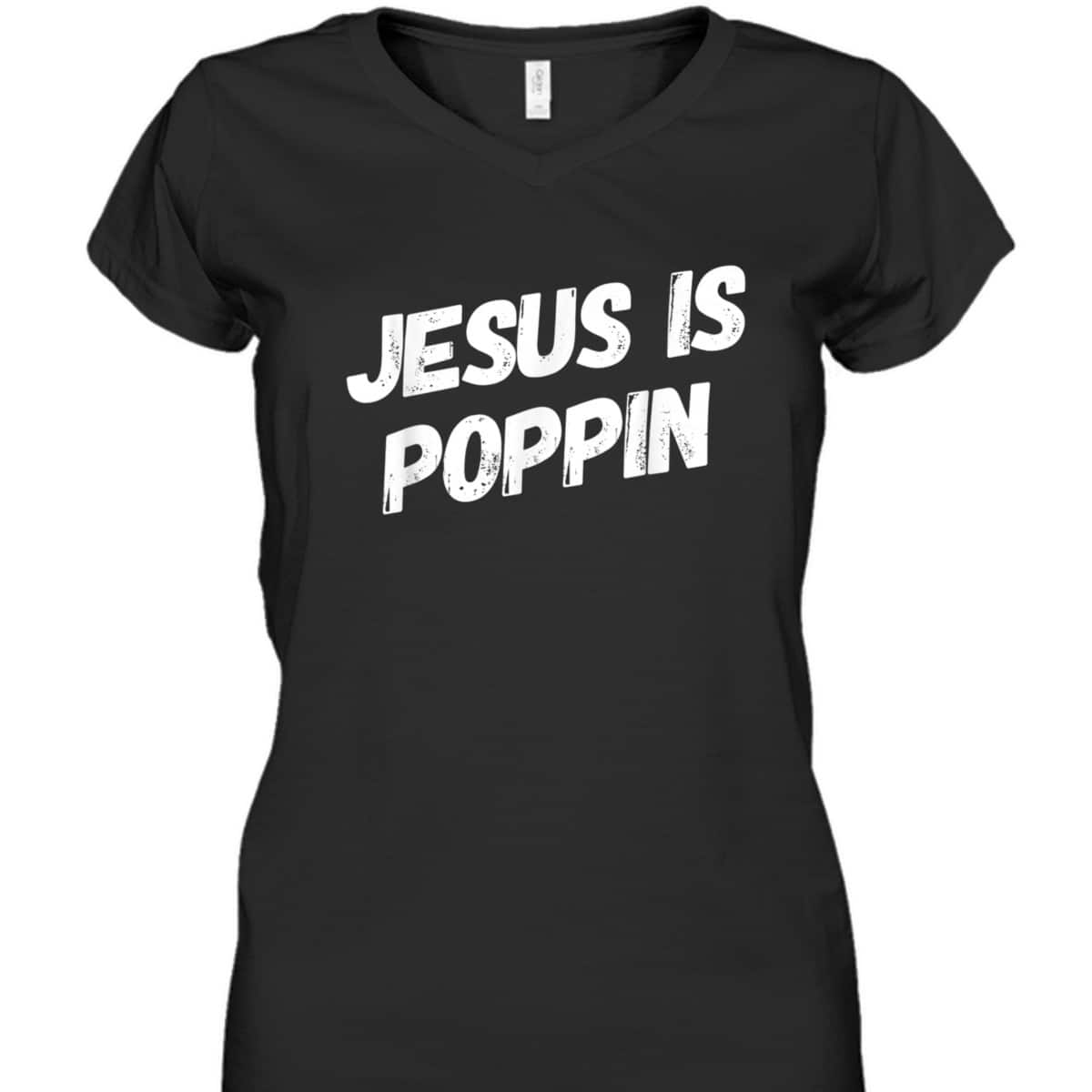 Jesus Is Poppin Funny Christian Jesus Lover Faith T-Shirt Jesus Is Poppin Funny Christian Jesus Lover Faith T-Shirt