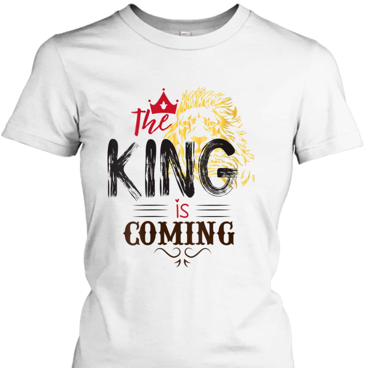 The King Is Coming Jesus Is King Lion Of Judah T-Shirt The King Is Coming Jesus Is King Lion Of Judah T-Shirt