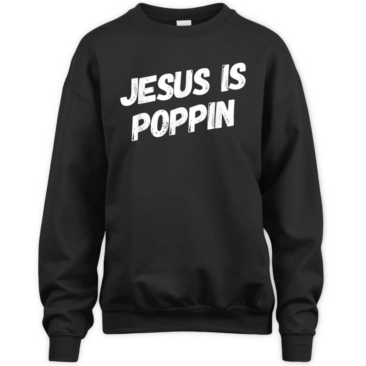 Jesus Is Poppin Funny Christian Jesus Lover Faith T-Shirt Jesus Is Poppin Funny Christian Jesus Lover Faith T-Shirt