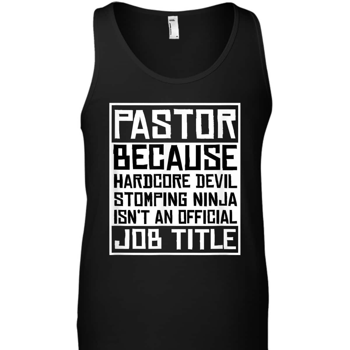 Funny Pastor T-Shirt Christian Jesus Pastor Because Hardcore Devil Stomping Ninja Isn't An Official Job Title Funny Pastor T-Shirt Christian Jesus Pastor Because Hardcore Devil Stomping Ninja Isn't An Official Job Title